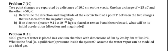 Problem 7 [10] Twe point charges are separated by a distance of 10.0 cm on the x-axis. One has a charge of -25 C and the othe
