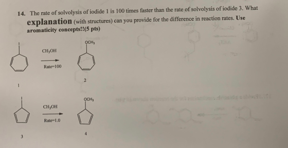 14. The rate of solvolysis of iodide 1 is 100 times faster than the rate of solvolysis of iodide 3. What explanation (with st