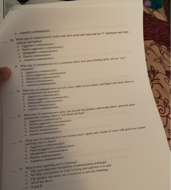 e. Assertive communicator 38. What type of communicators clearly state their needs and wants and use T statements and liste