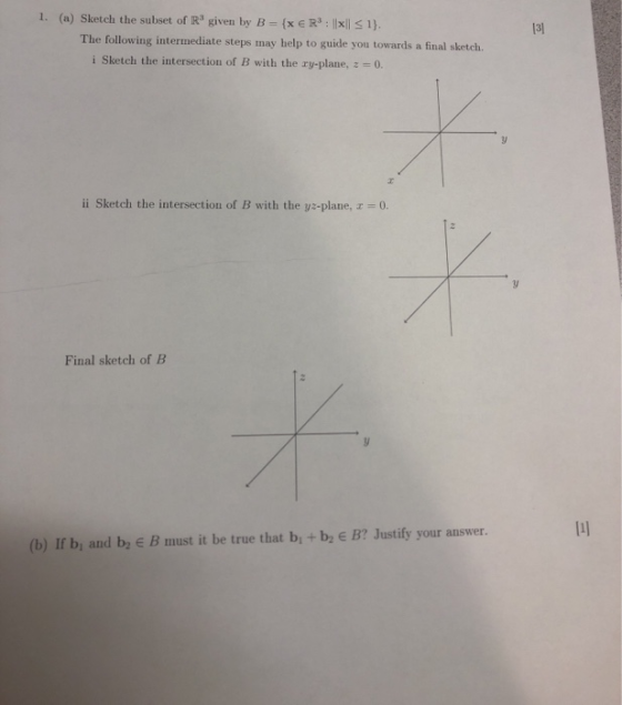 1. (a) Sketch the subset of Rs given by B = {x € R): | x | 1}. The following intermediate steps may help to guide you towards