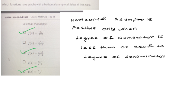 Which functions have graphs with a horizontal asymptote? Select all that apply MATH-1314-28-Fall2018 Course Materials HW 11 Select all that apply: Po ssibie oly «ohan r2-1 f(x) =