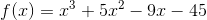 f(x)=x^3+5x^2-9x-45