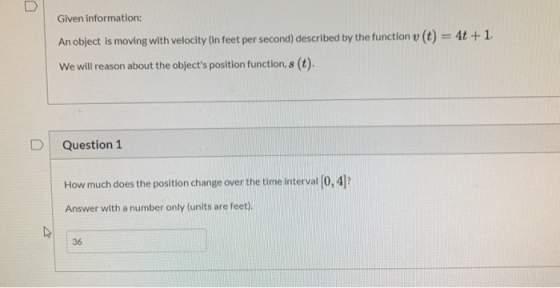 Given information: An object is moving with velocity (in feet per second) described by the function v (t) = 4t + 1. We will r