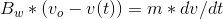 Bw* (.-v(t)) = m * dv/dt