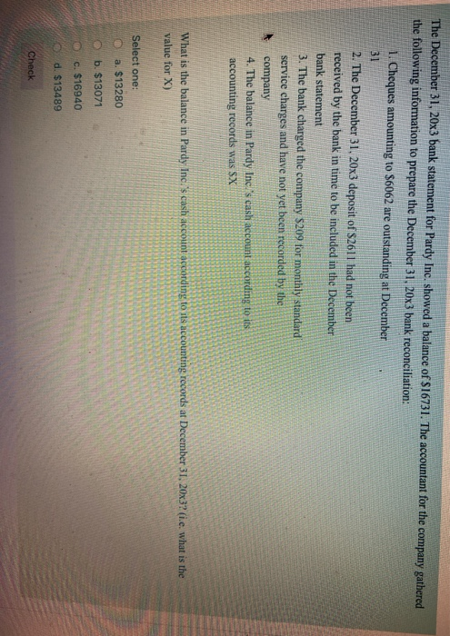 The December 31, 20x3 bank statement for Pardy Inc. showed a balance of $16731. The accountant for the company gathered the f