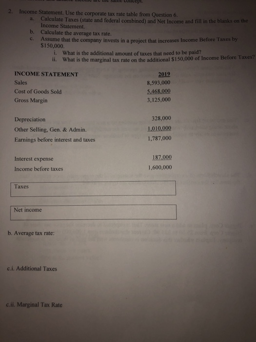 W SE LLO 2 Income Statement. Use the corporate tax rate table from Question 6. a calculate Taxes (state and federal combined)