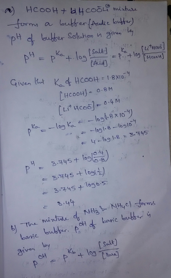 a) HCOOH + 2H Cooli mixture forms a buffer. (Audic buffer) pH of buffer solution i given by pH = pka + log (Salt) plat og fer