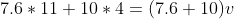 7.6*11+10*4 = (7.6+10)v
