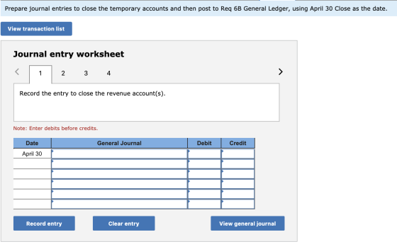 Prepare journal entries to close the temporary accounts and then post to Req 6B General Ledger, using April 30 Close as the d