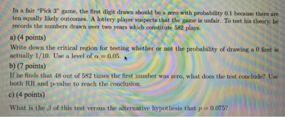 In a fair Pick 3 game, the first digit drawn should be a zero with probability 0.1 because there are ten equally likely out