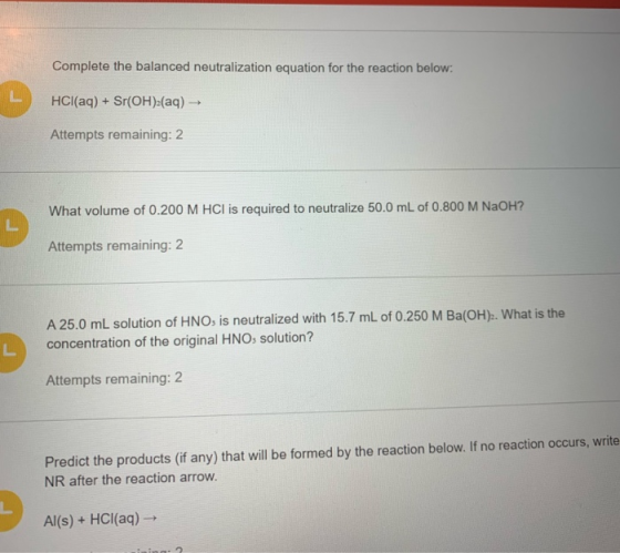 Complete the balanced neutralization equation for the reaction below: HCl(aq) + Sr(OH)2(aq) → Attempts remaining: 2 What volu