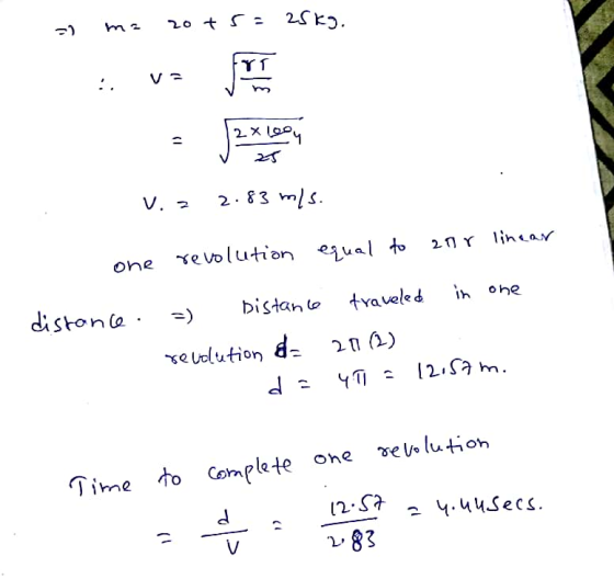a ma 20+5= 25kg. 2x loon V.2 2.83 mls. one revolution equal to 200 linear distance. =) Distance traveled in one revolution &=