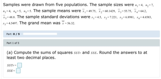 Samples were drawn from five populations. The sample sizes were n,=4, n=7, n3 = 4, n=5, ng=5. The sample means were x, = 49.7