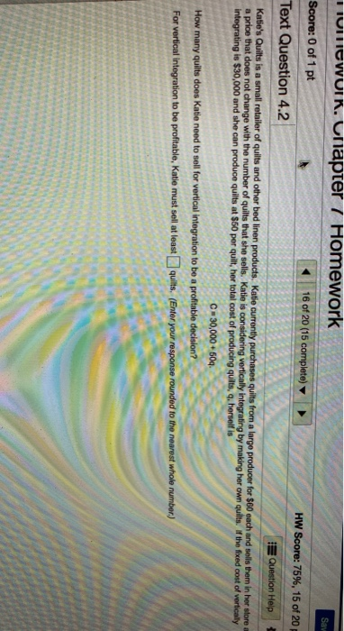 FomeworK. Chapter T Homework Sav Score: 0 of 1 pt 16 of 20 (15 complete) HW Score: 75 % , 15 of 20 p Text Question 4.2 Questi