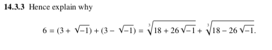 14.3.3 Hence explain why 6 (3+ V-1) +(3- V-l)- V18 +26 V-V18-26 V-1