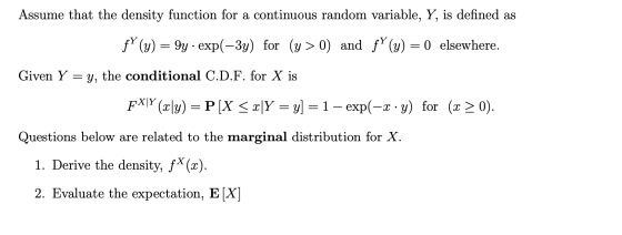 Assume that the density function for a continuous random variable, Y, is defined as fY(y) = 9y. exp(-3y) for (y>0) and f(y)