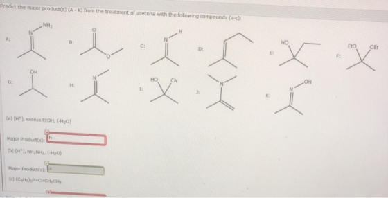 Predict the major product(s) (AK) from the treatment of acetone with the following compounds (a-c): edir.XX I XXľ (a) (H), e