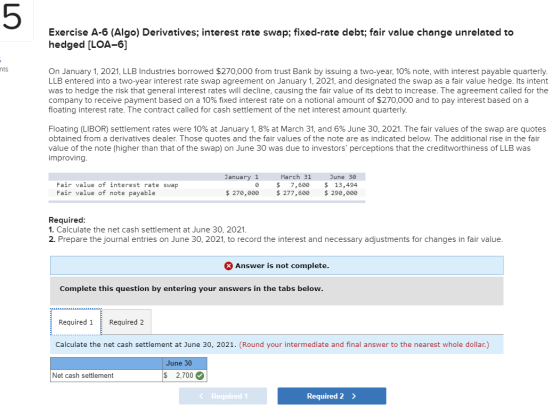 Exercise A-6 (Algo) Derivatives; interest rate swap; fixed-rate debt; fair value change unrelated to hedged (LOA-6] nts On Ja