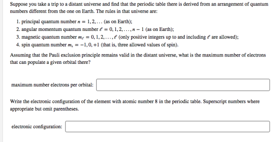 Suppose you take a trip to a distant universe and find that the periodic table there is derived from an arrangement of quantu