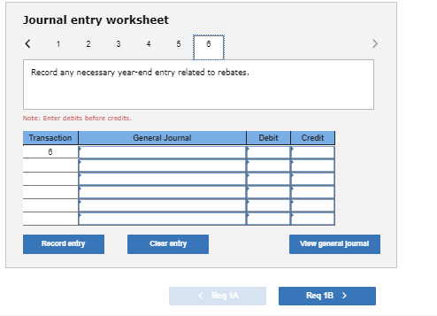 Journal entry worksheet Record any necessary year-end entry related to rebates. Note: Enter debits before credits Transaction