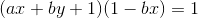 (ax+by+1)(1-bx)=1