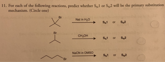 11. For each of the following reactions, predict whether Syl or Sy2 will be the primary substitution mechanism. (Circle one)
