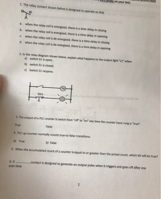 WILD rade on your test. must 1. The relay contact shown below is designed to operate so that a. when the relay coil is energi
