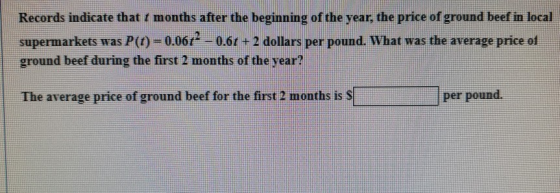 Records indicate that t months after the beginning of the year, the price of ground beef in local supermarkets was P(0)=0.066