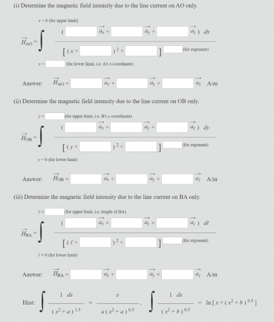 (i) Determine the magnetic field intensity due to the line current on AO only. x=0 (for upper limit) art ay + a.) dx HAO = [