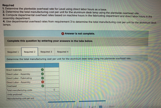 Required 1. Determine the plantwide overhead rate for Laval using direct labor hours as a base. 2. Determine the total manufa