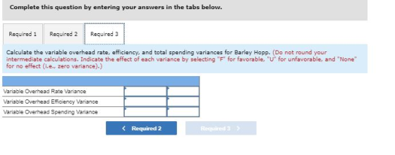 Complete this question by entering your answers in the tabs below. Required 2 Required 3 Required 1 Calculate the variable ov