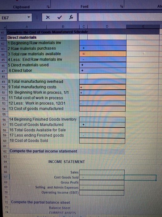 Clipboard Font E67 ~ __ D E67 - A B C 40 Complete the cost of Goods Manufatured Schedule 41 Direct materials 42 1 Beginning R