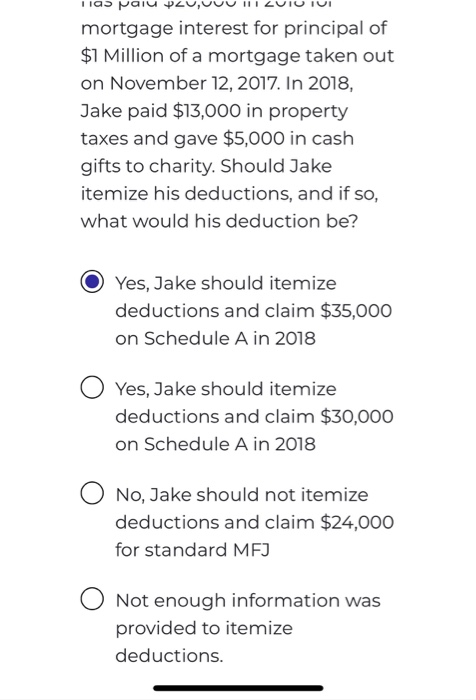 Hias lalu mortgage interest for principal of $1 Million of a mortgage taken out on November 12, 2017. In 2018, Jake paid $13,