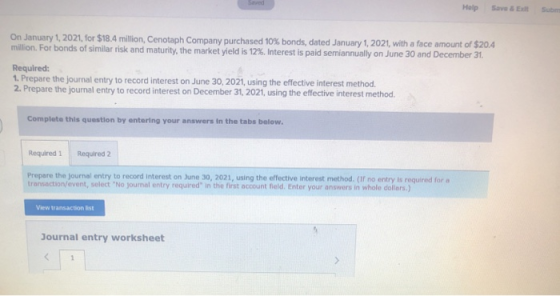 Help Save & alt Sub On January 1, 2021, for $18.4 million, Cenotaph Company purchased 10% bonds, dated January 1, 2021, with