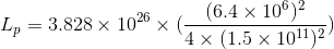 L = 3.828 x 1026 ( (6.4 x 106) * 4x (1.5 x 101192)