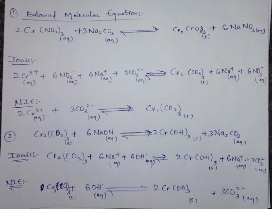 | 4 Balanced Molecular equations - 2 Cr (NO3)2 +3 Na₂CO₃ - (an) Ch. (com + 6 NaNO3 lag) lag) Ionic- 20r3t+ GNO2 a 6 Nat & 300