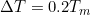 \small \Delta T = 0.2T_{m}
