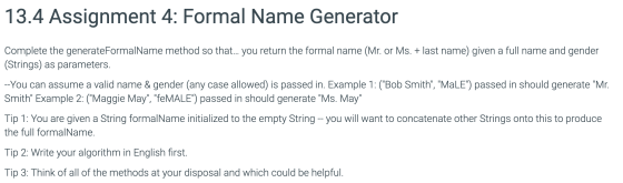 13.4 Assignment 4: Formal Name Generator Complete the generateFormalName method so that... you return the formal name (Mr. or