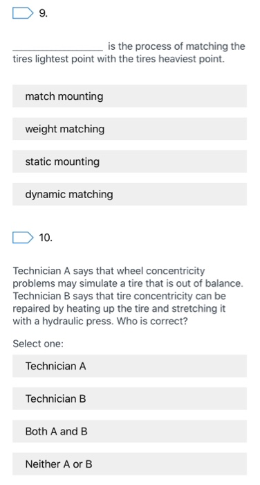 9. is the process of matching the tires lightest point with the tires heaviest point. match mounting weight matching static m