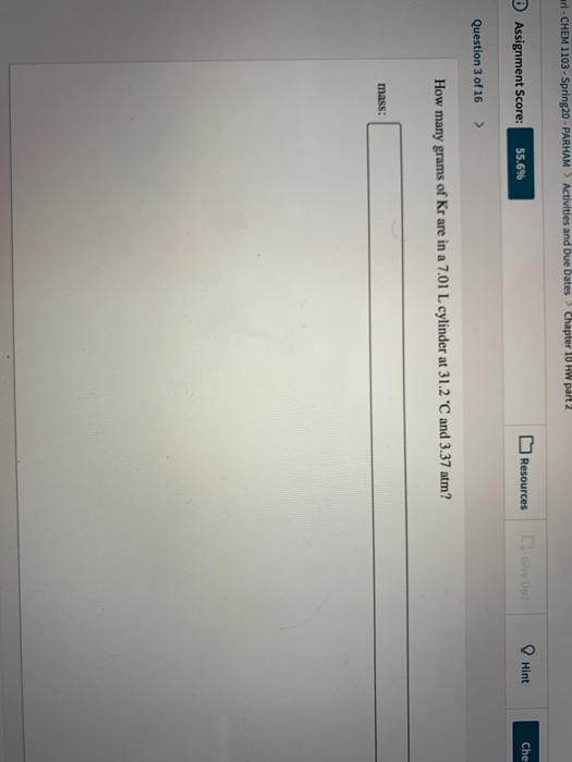 ari-CHEM 1103 - Spring 20 - PARHAM > Activities and Due Dates Chapter 10 HW part 2 Assignment Score: 55.6% Resources C alve U