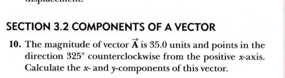 uupuuumURL. SECTION 3.2 COMPONENTS OF A VECTOR 10. The magnitude of vector Ã is 35.0 units and points in the direction 325° c