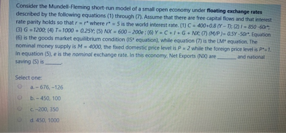 Consider the Mundell-Fleming short-run model of a small open economy under floating exchange rates described by the following
