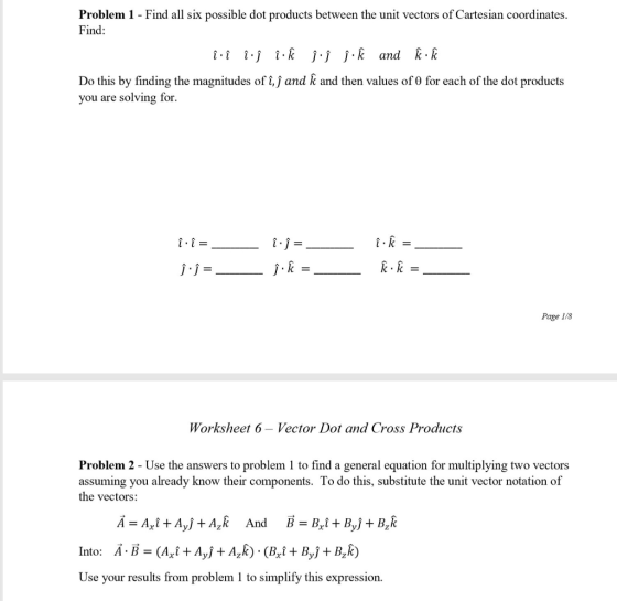 Problem 1 - Find all six possible dot products between the unit vectors of Cartesian coordinates. Find: and k and then values