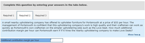 Complete this question by entering your answers in the tabs below. Required 1 Required 2 Required 3 A small nearby upholsteri