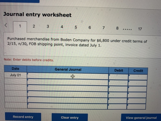 Journal entry worksheet 1 2 3 4 5 6 7 8 ..... 17 Purchased merchandise from Boden Company for $6,800 under credit terms of 2/