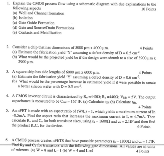 1. Explain the CMOS process flow using a schematic diagram with due explanations to the following aspects 10 Points (a) Well