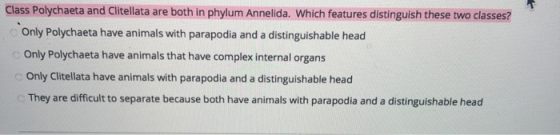 Class Polychaeta and Clitellata are both in phylum Annelida. Which features distinguish these two classes? Only Polychaeta ha
