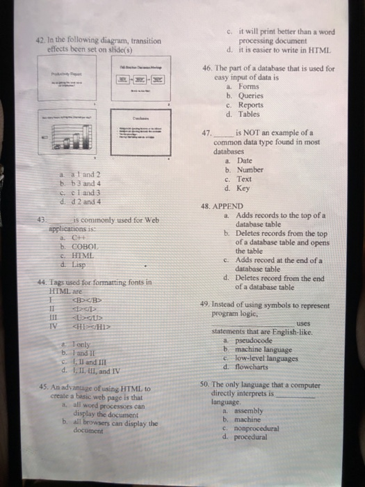 c. it will print better than a word d. it is easier to write in HTML 46. The part of a database that is used for 42. In the f