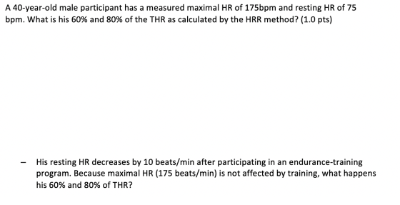 A 40-year-old male participant has a measured maximal HR of 175 bpm and resting HR of 75 bpm. What is his 60% and 80% of the