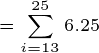 25 Σ 6.25- =13